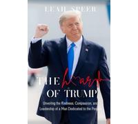 The Heart of Trump: Unveiling the Kindness, Compassion, and Leadership of a Man Dedicated to the People