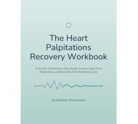 The Heart Palpitations Recovery Workbook: A Somatic Workbook to Stop Health Anxiety, Calm Heart Palpitations, and Break the Self-Monitoring Cycle