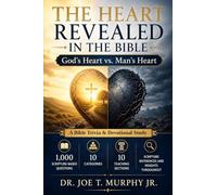 THE HEART REVEALED IN THE BIBLE: God's Heart vs. Man's Heart