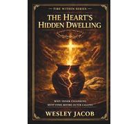 The Heart’s Hidden Dwelling