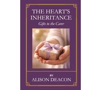 The Heart’s Inheritance: Gifts to the Carer