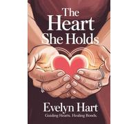The Heart She Holds: A Transformative Guide that Deepens Your Bond Through Emotional Understanding of Woman Psychology