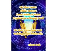 The Heart Sutra's Hidden Universe: Cosmic Wisdom & Future Prophecies for a Changing World