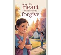 The Heart That Learned to Forgive: 1