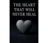 The Heart That Will Never Heal