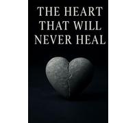 The Heart That Will Never Heal