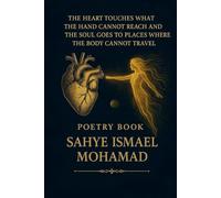 THE HEART TOUCHES WHAT THE HAND CANNOT REACH AND THE SOUL GOES TO PLACES WHERE THE BODY CANNOT TRAVEL