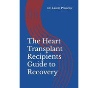 The Heart Transplant Recipients Guide to Recovery