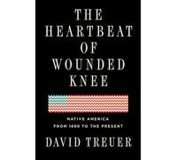 The Heartbeat of Wounded Knee: Native America from 1890 to the Present