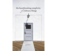 the heartbreaking simplicity of ordinary things