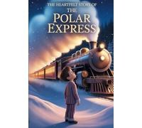 The Heartfelt Story Of The Polar Express