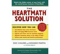 The Heartmath Solution: The Institute of HartMath's Revolutionary Program for Engaging the Power of the Heart's Intelligence