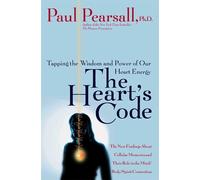 The Heart's Code: Tapping the Wisdom and Power of Our Heart Energy by Paul P. Pearsall (1998-04-13)