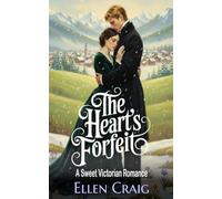 The Heart's Forfeit: A Sweet Victorian Romance