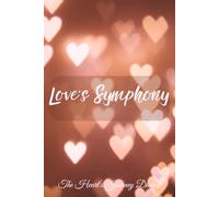 The Heart's Journey Diaries - Love's Symphony: Reflect on the harmony of love in your life. Use this notebook to capture moments of connection, joy, and emotional growth.