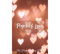 The Heart's Journey Diaries - Pages of Love: Fill these pages with memories, dreams, and affirmations inspired by love. A perfect tool for preserving life’s most beautiful moments.