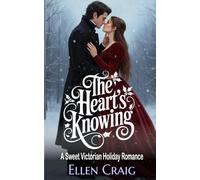 The Heart's Knowing: A Sweet Victorian Holiday Romance