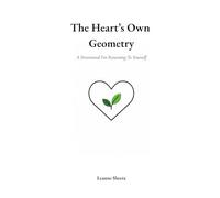 The Heart's Own Geometry: A Devotional For Returning To Yourself
