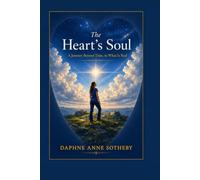 The Heart's Soul: A Journey to Peace and Purpose