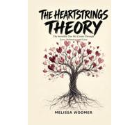The Heartstrings Theory: The Invisible Ties We Create Through Love, Intimacy, and Loss