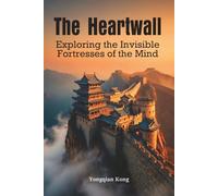 The Heartwall: Exploring the Invisible Fortresses of the Mind