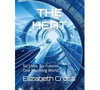 The Heat: Six Lives. Six Futures. One Warming World