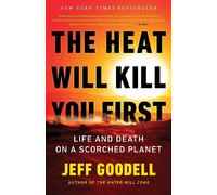 Jeff Goodell The Heat Will Kill You First (Copertina rigida)