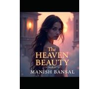 The Heaven Beauty: When beauty becomes a curse-and love becomes redemption.