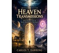 The Heaven Transmissions: Four Strange Tales of Death, Memory and the Source
