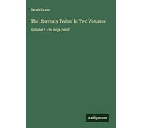 The Heavenly Twins; In Two Volumes: Volume 1 - in large print