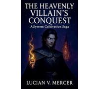 The Heavenly Villain's Conquest: A System Cultivation Saga: 1
