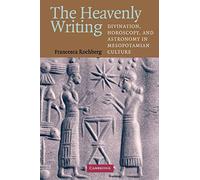 The Heavenly Writing: Divination, Horoscopy, and Astronomy in Mesopotamian Culture