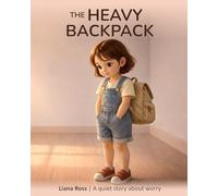 The Heavy Backpack: A quiet story about worry