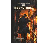 The Heavy Shadow: A Supernatural Noir