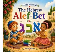 The Hebrew Alef-Bet: A Hebrew Alphabet Book for English-Speaking Kids Ages 3-7