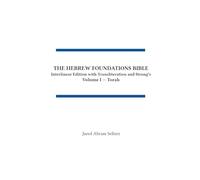 The Hebrew Foundations Bible: Interlinear Edition with Transliteration and Strong's: 1