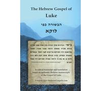 The Hebrew Gospel of Luke: Transcript and Translation only