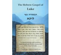 The Hebrew Gospel of Luke: Transcript and Translation only
