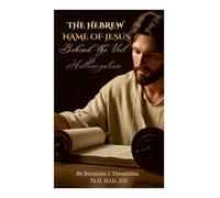 The Hebrew Name of Jesus: Behind the Veil of Hellenization