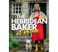 The Hebridean Baker at Home: Flavours & Folklore from the Scottish Islands