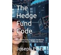 The Hedge Fund Code: How Institutions Engineer the Market - and How You Can Trade Like Them