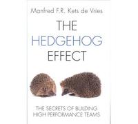 [(The Hedgehog Effect: The Secrets of Building High Performance Teams)] [ By (author) Manfred F. R. Kets de Vries ] [January, 2012]
