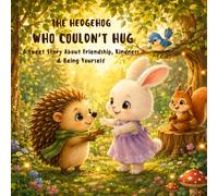 The Hedgehog Who Couldn't Hug: A Sweet Story About Friendship, Kindness & Being Yourself