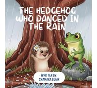 The Hedgehog Who Danced In The Rain