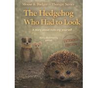The Hedgehog Who Had to Look: A story about noticing yourself