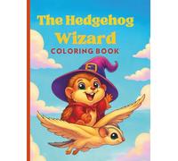 The Hedgehog Wizard Coloring Book: 40 Magical Pages of Coloring Fun!