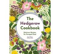 The Hedgerow Cookbook: Delicious Recipes for Foraged Food