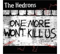 The Hedrons - One More Wont Kill Us