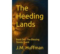 The Heeding Lands: Book One: The Blessing Stones Quest