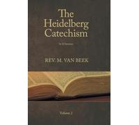 The Heidelberg Catechism Volume 2: In 52 Sermons